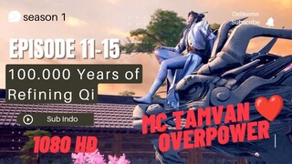 100.000 Years Of Refining Qi Episode 11-15 Sub Indo !080 HD