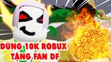 THỬ DÙNG 10000 ROBUX TẶNG FAN TRÁI ÁC QUỶ DRAGON | BLOXFRUIT 13