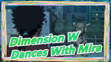 [Dimension W] Uncle Dances With Mira| OP Full Version [MAD]