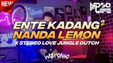 DJ ENTE KADANG KADANG THAILAND STYLE X NANDA LEMON X STEREO LOVE JUNGLE DUTCH BOOTLEG [NDOO LIFE]