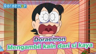 Doraemon|Pengalaman yang luar biasa pergi ke rumah orang kaya mengambil kain!!!