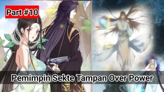 Part #10 Rainkarnasi kedalam Sistem Game Menjadi Pemimpin Sekte Tampan Over Power Tak Tertandingi