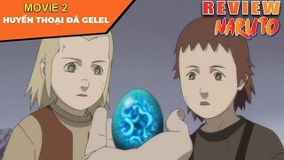 NARUTO - Tom Tat Movie 2 Huyen thoại  đá Gelel