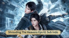 Shrouding The Heavens Eps 61 Sub Indo