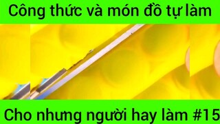 Công thức và món đồ tự làm cho những người hay làm #15