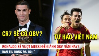 TIN BÓNG ĐÁ 15/10 | Vượt Messi, Ronaldo sẽ giành QBV? Tiến Linh sánh ngang Son Heung-min ở AFC