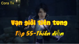 Vạn giới tiên tung_Tập 55-Thiên diễn