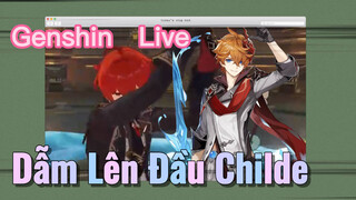 [Genshin, Live] Dẫm Lên Đầu Childe