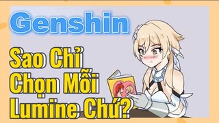 Sao Chỉ Chọn Mỗi Lumine Chứ?