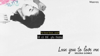 [Vietsub + Lyrics] Lose You To Love Me - Selena Gomez