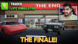 THE END OF TRADER LIFE SIMULATOR!