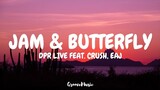 DPR LIVE - Jam & Butterfly (Lyrics) Feat. CRUSH, eaJ