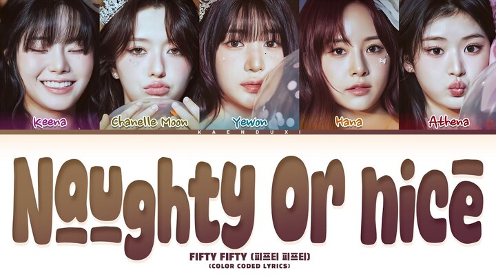 FIFTY FIFTY (피프티피프티) 'Naughty Or Nice' Lyrics (Color Coded Lyrics)