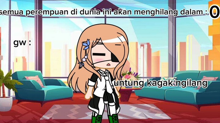 gacha _/ ketika para cewe hilang gimana ya