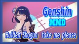 [Genshin  MMD]  Raiden Shogun, take me please!