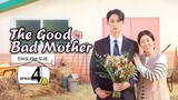 The Good Bad Mother Episode 4 [ENG SUB]