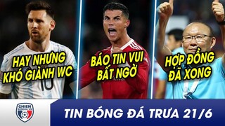 TIN BÓNG ĐÁ TRƯA 21/6: Đón thầy mới, Messi vẫn KHÓ vô địch WC? Ronaldo báo tin vui BẤT NGỜ