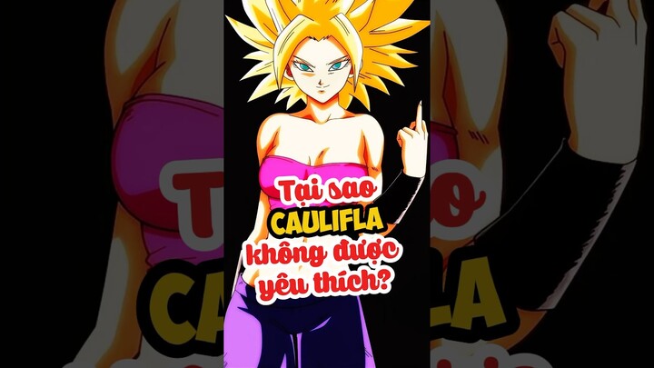 Tại sao Caulifla lại bị ghét? #goku #anime #dragonball #shorts