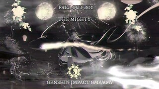 Genshin Impact GMV/AMV Fall Out Boy The Mighty