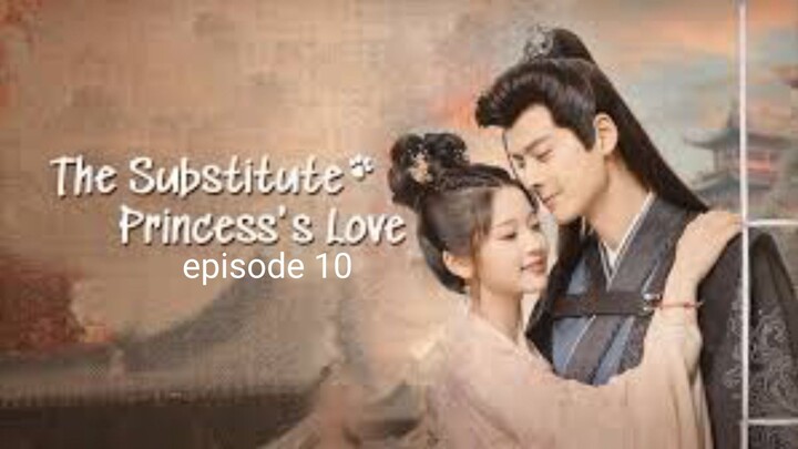 🇨🇳|EP 10 The Substitute Princess's Love (2024)  English Sub