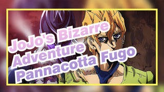 JoJo's Bizarre Adventure|♛ Pannacotta ★Fugo♛