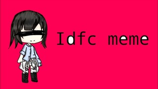 Idfc meme//gacha life