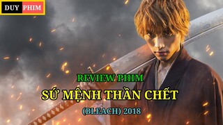 REVIEW PHIM SỨ MỆNH THẦN CHẾT || BLEACH 2018 || DUY PHIM REVIEW