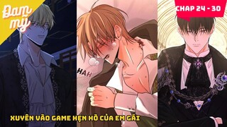 CHAP 24 - 30 | Xuyên vào game hẹn hò của em gái | Review Đam Mỹ