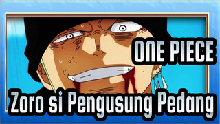 ONE PIECE
Zoro si Pengusung Pedang