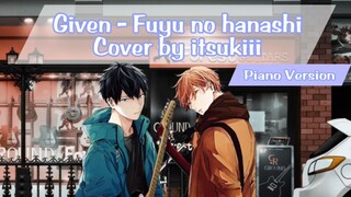 Given - Fuyu no hanashi | Piano Version [Covered by itsukiii]