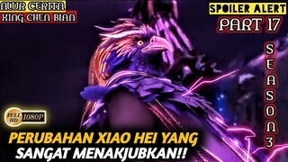 XIAO HEI MAKIN OVER POWER DAN GAGAH - Alur Cerita Film Animasi Donghua Xing Chen Bian PART 17