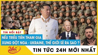 Tin tức Nga Ukraine mới nhất sáng 14/8. Rung chấn cuộc chiến Nga - Ukraine nếu Triều Tiên nhập cuộc