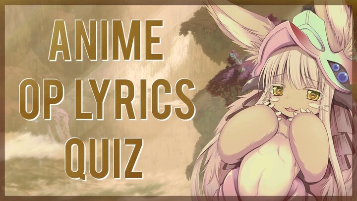 Anime Opening Lyrics Quiz #9 - 30 Openings