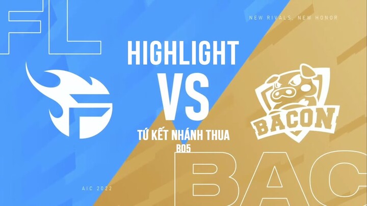 HIGHLIGHT FL vs BAC [TỨ KẾT NHÁNH THUA AIC 2022] TRẬN ĐẤU CUỐI CÙNG CỦA TEAM FLASH TẠI AIC 2022