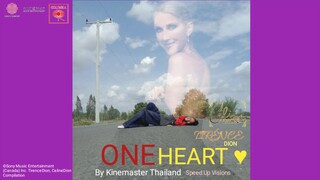 Céline Dion X Tirénce Dion ONE HEART ♥ Speed Up Visions By Kinemaster Thailand