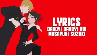 Kaguya-sama: Love is War Season 2 OP- Daddy! Daddy! Do! (Lyrics/Eng Trans)