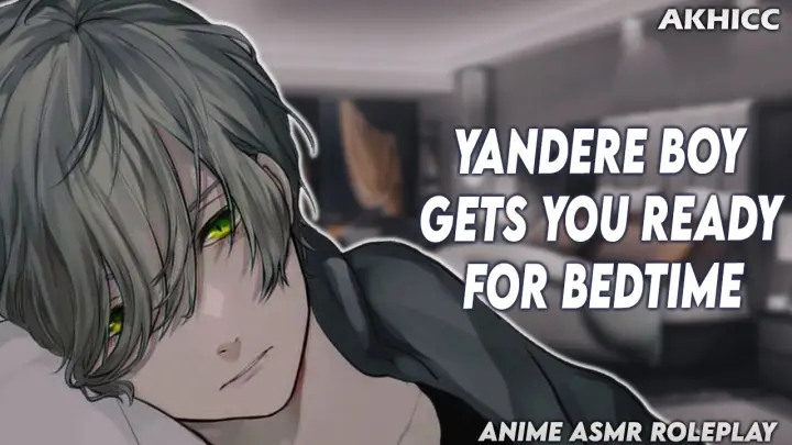 Yandere Boyfriend Gets You Ready For Bedtime | Anime Boyfriend ASMR Roleplay | M4F