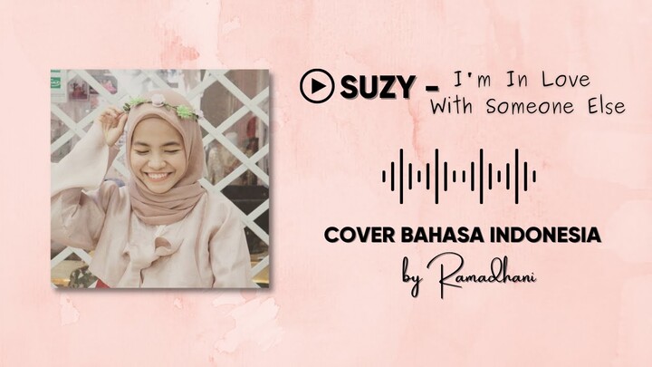 SUZY - 'I'm In Love With Someone Else' (Cover Bahasa Indonesia) by Ramadhani