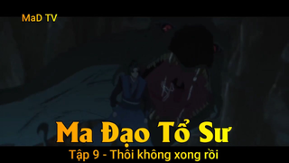 Ma Đạo Tổ Sư Tập 9 - Thôi không xong rồi