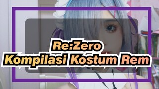 [Re:Zero] Mari Kita Lihat Rem~ / Kompilasi Kostum Rem Terkini