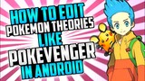 HOW TO EDIT POKEMON THEORIES LIKE POKEVENGER IN ANDROID || IN HINDI ||