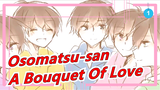 [Osomatsu-san/Hand Drawn MAD] Present A Bouquet Of Love_A1