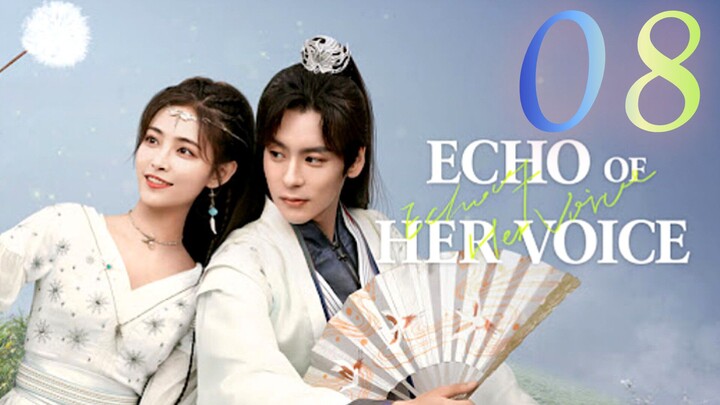 🇨🇳EP 8 | Echo of Her Voice (2024)[EngSub]