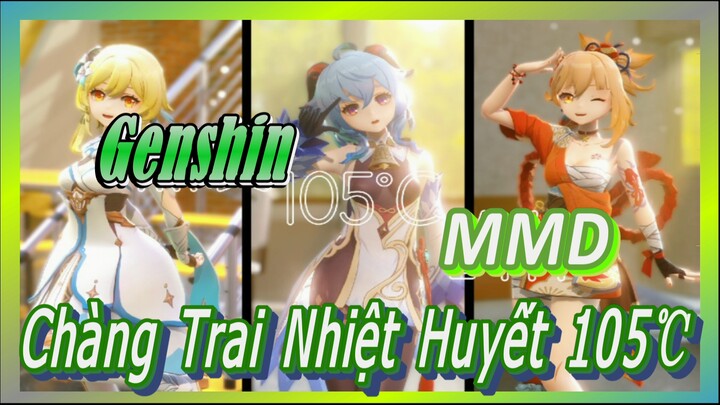 [Genshin, MMD] Chàng Trai Nhiệt Huyết 105℃, Đoán Xem Có Tất Cả Mấy Người