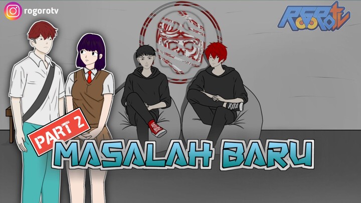 MASALAH BARU PART 2 - Drama Animasi