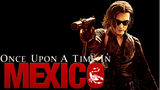 Once Upon A Time in Mexico [2003]