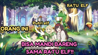 KE ISEKAI MALAH, MANDI BARANG SAMA RATU ELF!!!