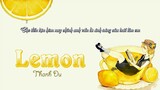 [Lời Việt] Lemon - Thanh Du ┃ レモン - Kenshi Yonezu