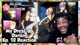 My Dress-Up Darling Episode 12 Reaction | THIS WAS THE GREATEST ENDING THAT I NEVER KNEW I NEEDED!!!