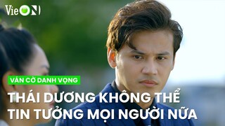 Thái Dương không còn tin tưởng những người xung quanh, Bảo Vy liền lên tiếng | Ván Cờ Danh Vọng